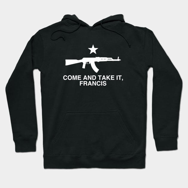 Come and Take It, Francis - Beto Texas Flag AK47 Hoodie by erock